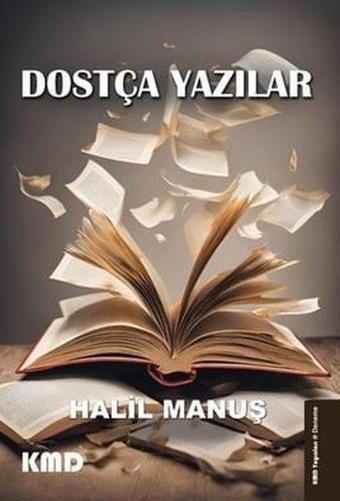 Dostça Yazılar - Halil Manuş - KMD Yayınları