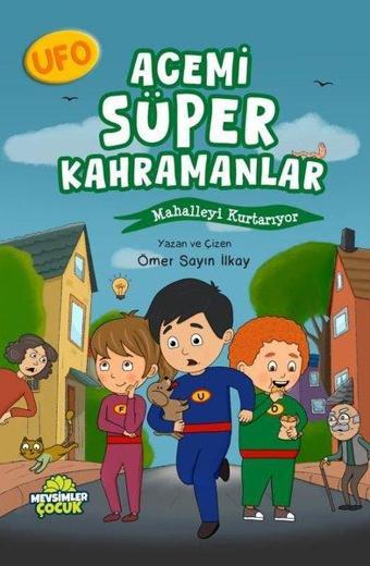 Ufo Acemi Süper Kahramanlar - Mahalleyi Kurtarıyor - Ömer Sayın İlkay - Mevsimler Çocuk