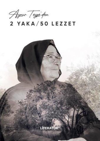 Aynur Teyze'den 2 Yaka - 50 Lezzet - Aynur Sucu - Literatür Yayıncılık