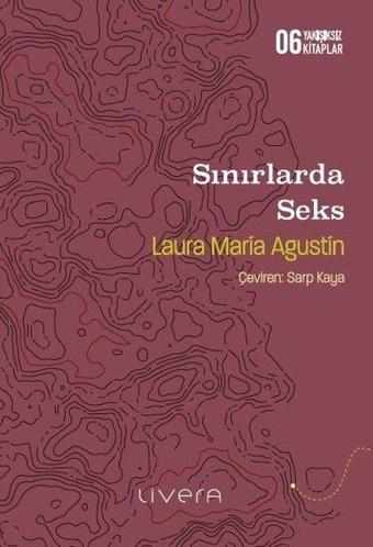 Sınırlarda Seks - Yakışıksız Kitaplar 6 - Laura Maria Agustin - Livera Yayınevi