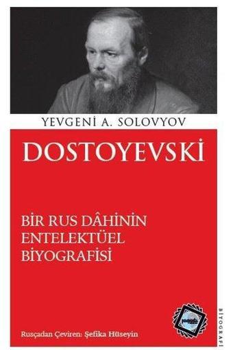 Dostoyevski - Bir Rus Dahinin Entelektüel Biyografisi - Yevgeni A. Solovyov - Paspartu Yayınları