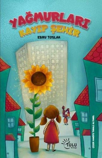 Yağmurları Kayıp Şehir - Ebru Toslak - Tulu Kitap