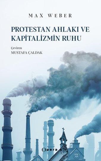 Protestan Ahlakı ve Kapitalizmin Ruhu - Max Weber - Opera Kitap