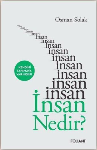 İnsan Nedir? Kendini Tanımaya Var mısın? - Osman Solak - Foliant