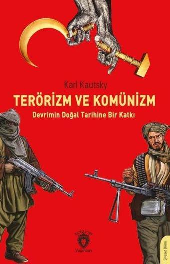 Terörizm ve Komünizm - Devrimin Doğal Tarihine Bir Katkı - Karl Kautsky - Dorlion Yayınevi