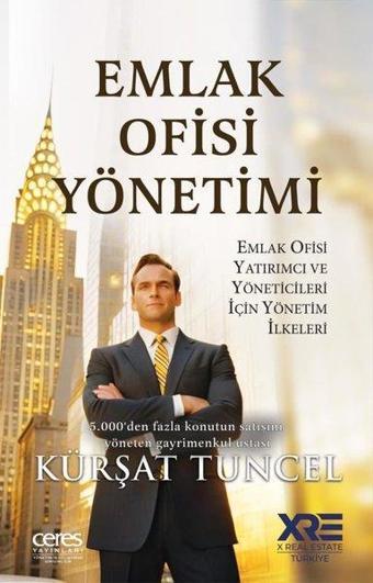 Emlak Ofisi Yönetimi - Emlak Ofisi Yatırımcı ve Yöneticileri İçin Yönetim İlkeleri - Kürşat Tuncel - Ceres Yayınları