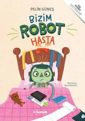 Bizim Robot Hasta - Pelin Güneş - Tudem Yayınları