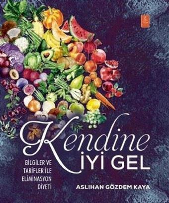 Kendine İyi Gel - Bilgiler ve Tarifler ile Eliminasyon Diyeti - Aslıhan Gözdem Kaya - Nobel Yaşam