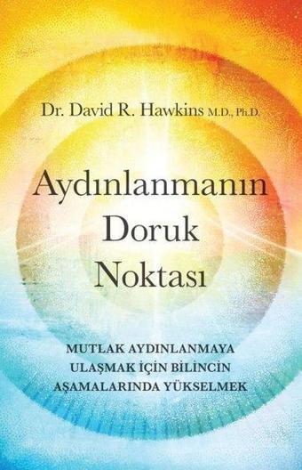 Aydınlanmanın Doruk Noktası - Mutlak Aydınlanmaya Ulaşmak İçin Bilincin Aşamalarında Yükselmek - David R. Hawkins - Butik