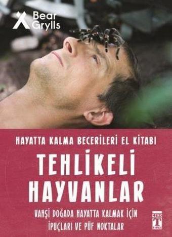 Tehlikeli Hayvanlar - Hayatta Kalma Becerileri El Kitabı 1 - Bear Grylls - Genç Timaş