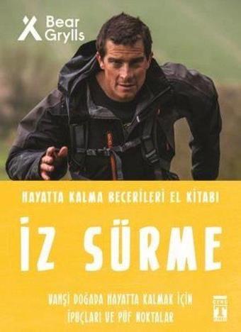 İz Sürme - Hayatta Kalma Becerileri El Kitabı 8 - Bear Grylls - Genç Timaş