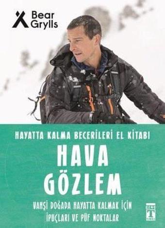 Hava Gözlem - Hayatta Kalma Becerileri El Kitabı 10 - Bear Grylls - Genç Timaş