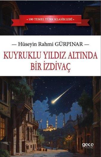 Kuyruklu Yıldız Altında Bir İzdivaç - Hüseyin Rahmi Gürpınar - Gece Kitaplığı