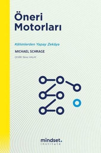 Öneri Motorları - Kahinlerden Yapay Zekaya - Michael Schrage - Mindset Instute Yayınları