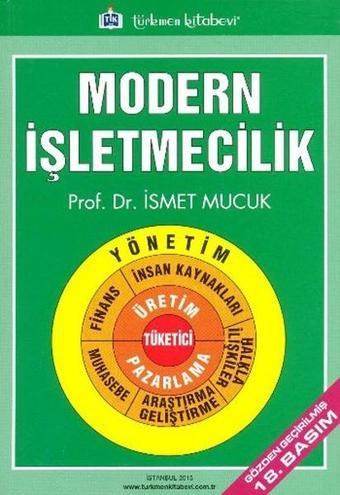 Modern İşletmecilik - İsmet Mucuk - Türkmen Kitabevi