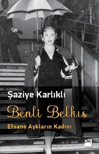 Benli Belkıs-Efsane Aşkların Kadını - Şaziye Karlıklı - Doğan Kitap