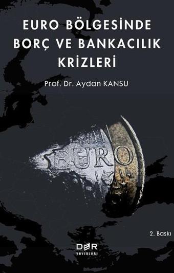 Euro Bölgesinde Borç ve Bankacılık Krizleri - Aydan Kansu - Der Yayınları