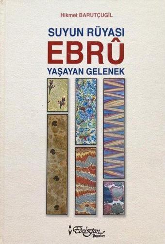 Suyun Rüyası Ebru - Yaşayan Gelenek - Hikmet Barutçugil - Ebristan Yayınları