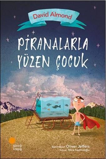 Piranalarla Yüzen Çocuk - David Almond - Günışığı Kitaplığı