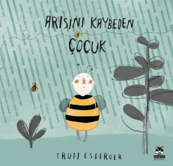 Arısını Kaybeden Çocuk - Trudi Esberger - Marsık Kitap