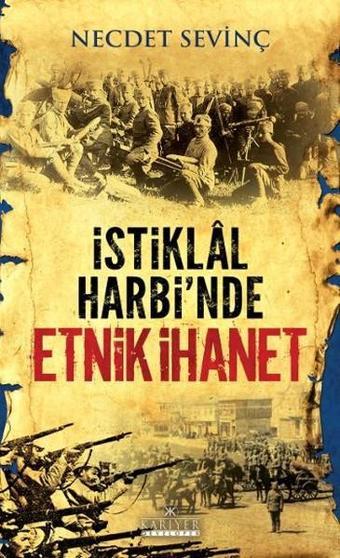 İstiklal Harbi'nde Etnik İhanet - Necdet Sevinç - Kariyer Yayınları