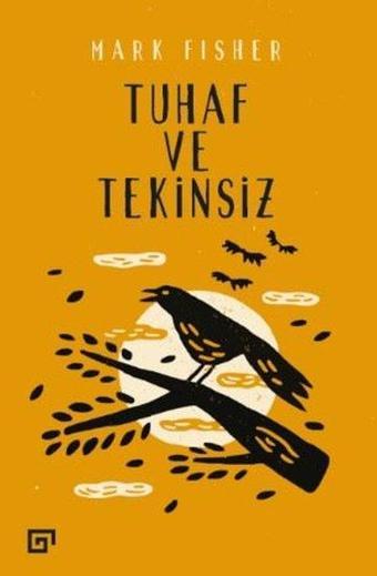 Tuhaf ve Tekinsiz - Mark Fisher - Koç Üniversitesi Yayınları