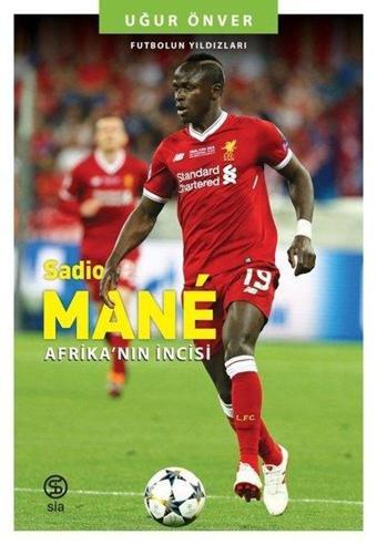 Sadio Mane: Afrika'nın İncisi - Futbolun Yıldızları - Sia