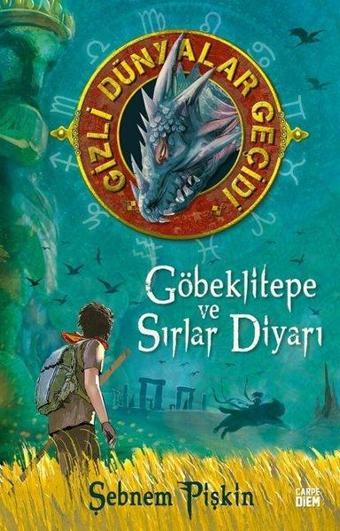 Göbeklitepe ve Sırlar Diyarı - Gizli Dünyalar Geçidi - Şebnem Pişkin - Carpediem Kitap