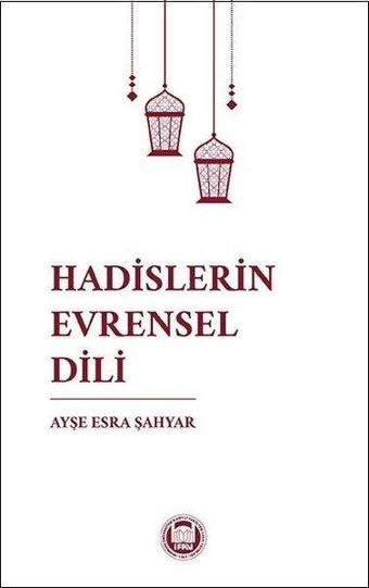 Hadislerin Evrensel Dili - Ayşe Esra Şahyar - M. Ü. İlahiyat Fakültesi Vakfı Yayı