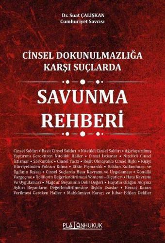 Savunma Rehberi - Cinsel Dokunulmazlığa Karşı Suçlarda - Suat Çalışkan - Platon Hukuk Yayınevi