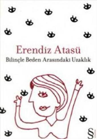 Bilinçle Beden Arasındaki Uzaklık - Erendiz Atasü - Everest Yayınları