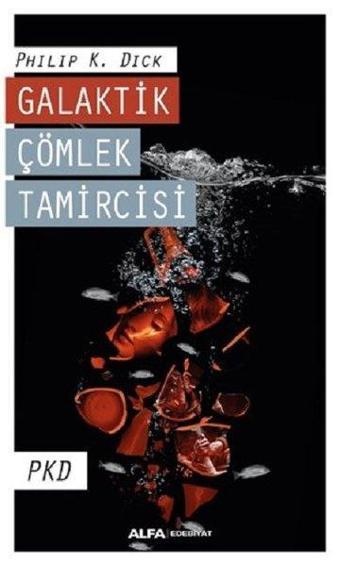 Galaktik Çömlek Tamircisi - Philip K. Dick - Alfa Yayıncılık