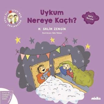 Uykum Nereye Kaçtı? Çıtı İle Pıtı'nın Maceraları 6 - Duygu ve Davranış Eğitimi Serisi - H. Salih Zengin - Minika Kitap