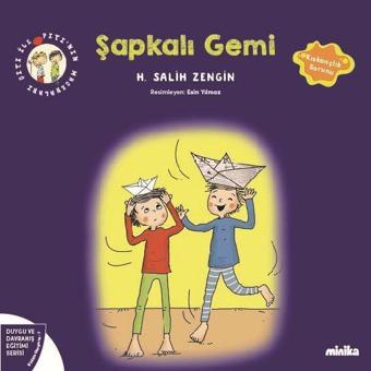 Şapkalı Gemi - Çıtı İle Pıtı'nın Maceraları 7 - Duygu ve Davranış Eğitimi Serisi - H. Salih Zengin - Minika Kitap