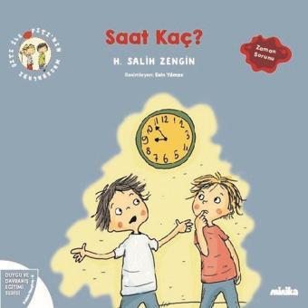 Saat Kaç? Çıtı İle Pıtı'nın Maceraları 9 - Duygu ve Davranış Eğitimi Serisi - H. Salih Zengin - Minika Kitap