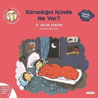 Karanlığın İçinde Ne Var? Çıtı İle Pıtı'nın Maceraları 3 - Duygu ve Davranış Eğitimi Serisi - H. Salih Zengin - Minika Kitap