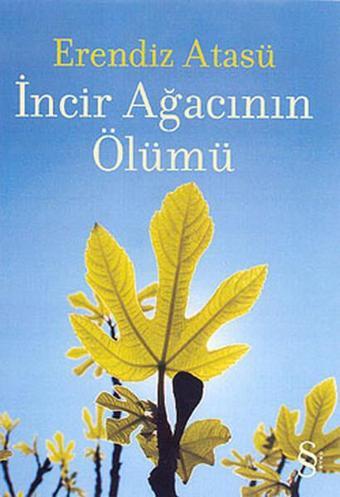 İncir Ağacının Ölümü - Erendiz Atasü - Everest Yayınları