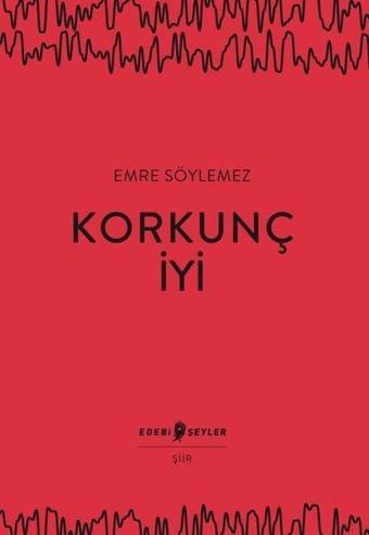 Korkunç İyi - Emre Söylemez - Edebi Şeyler