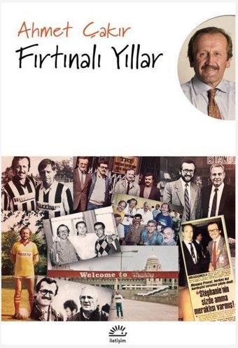 Fırtınalı Yıllar - Ahmet Çakır - İletişim Yayınları