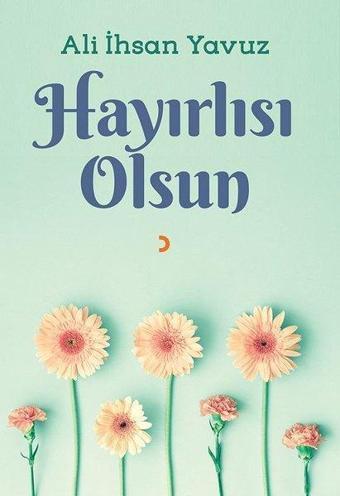 Hayırlısı Olsun - Ali İhsan Yavuz - Cinius Yayınevi