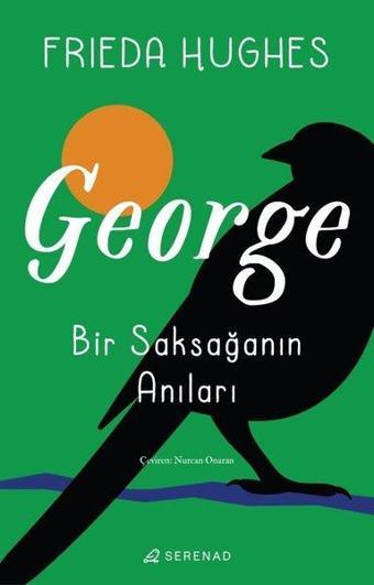 George: Bir Saksağanın Anıları - Frieda Hughes - Serenad