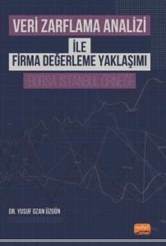 Veri Zarflama Analizi ile Firma Değerleme Yaklaşımı - Borsa İstanbul Örneği - Nobel Bilimsel Eserler