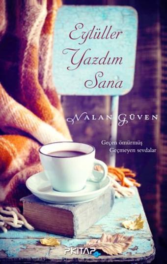 Eylüller Yazdım Sana - Nalan Güven - P Kitap Yayıncılık