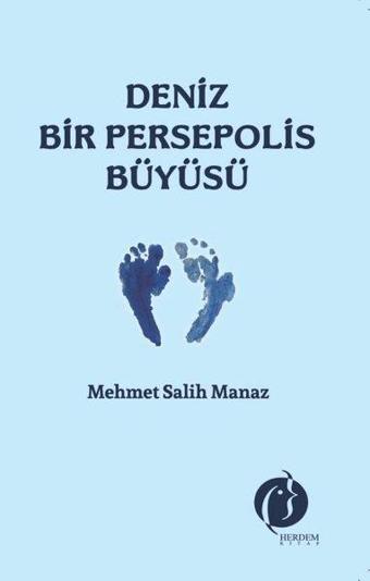 Deniz Bir Persepolis Büyüsü - Mehmet Salih Manaz - Herdem Kitap