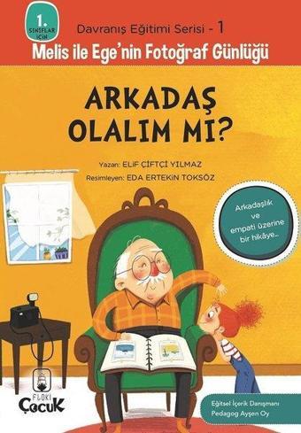 Arkadaş Olalım mı? - 1. Sınıflar İçin Davranış Eğitimi Serisi 1 - Melis ile Ege'nin Fotoğraf Günlüğü - Elif Çiftçi Yılmaz - Floki Çocuk