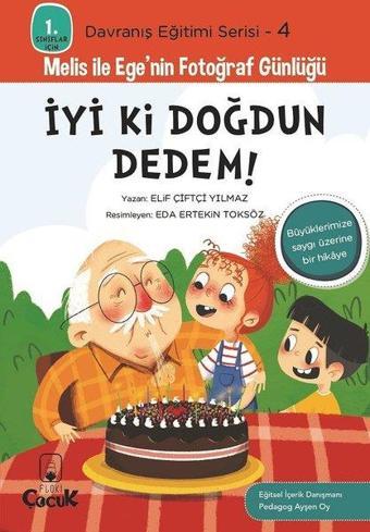 İyi ki Doğdun Dedem! - 1. Sınıflar İçin Davranış Eğitimi Serisi 4 - Melis ile Ege'nin Fotoğraf Günlü - Elif Çiftçi Yılmaz - Floki Çocuk