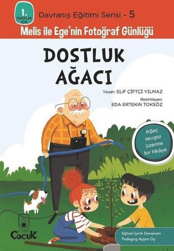 Dostluk Ağacı - 1. Sınıflar İçin Davranış Eğitimi Serisi 5 - Melis ile Ege'nin Fotoğraf Günlüğü - Elif Çiftçi Yılmaz - Floki Çocuk