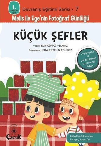 Küçük Şefler - 1. Sınıflar İçin Davranış Eğitimi Serisi 7 - Melis ile Ege'nin Fotoğraf Günlüğü - Elif Çiftçi Yılmaz - Floki Çocuk