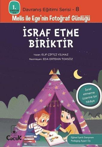 İsraf Etme Biriktir - 1. Sınıflar İçin Davranış Eğitimi Serisi 8 - Melis ile Ege'nin Fotoğraf Günlüğ - Elif Çiftçi Yılmaz - Floki Çocuk