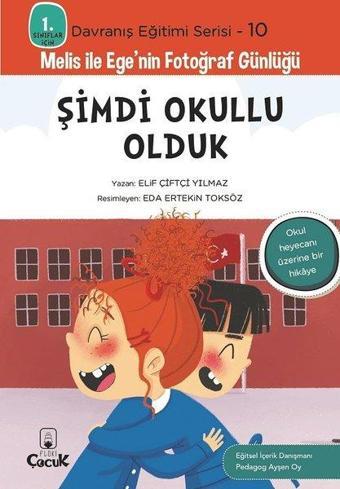 Şimdi Okullu Olduk - 1. Sınıflar İçin Davranış Eğitimi Serisi 10 - Melis ile Ege'nin Fotoğraf Günlüğ - Elif Çiftçi Yılmaz - Floki Çocuk